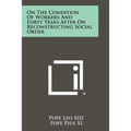 On the Condition of Workers and Forty Years After on Reconstructing Social Order