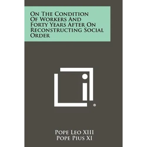 On the Condition of Workers and Forty Years After on Reconstructing Social Order