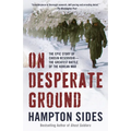 On Desperate Ground: The Epic Story of Chosin Reservoir--The Greatest Battle of the Korean War