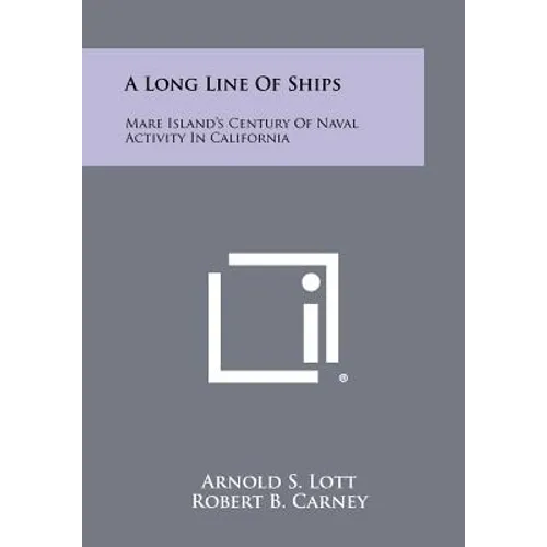 A Long Line of Ships: Mare Island's Century of Naval Activity in California