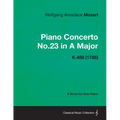 Piano Concerto No.23 in A Major - A Score for Solo Piano K.488 (1786)