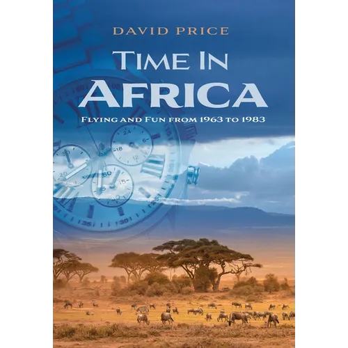 Time in Africa: Flying and Fun from 1963 to 1983