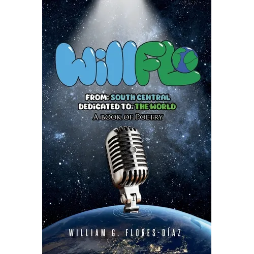 WillFlo: From: South Central Dedicated to: The World A book of poetry