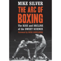 The Arc of Boxing: The Rise and Decline of the Sweet Science