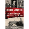 Murder & Mayhem in Washington County, Rhode Island