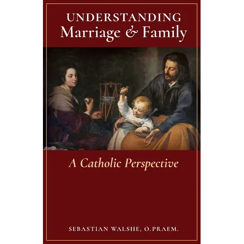 Understanding Marriage & Family: A Catholic Perspective