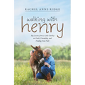 Walking with Henry: Big Lessons from a Little Donkey on Faith, Friendship, and Finding Your Path