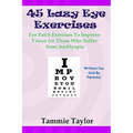 45 Lazy Eye Exercises: Eye Patch Exercises To Improve Vision for Those Who Suffer From Amblyopia
