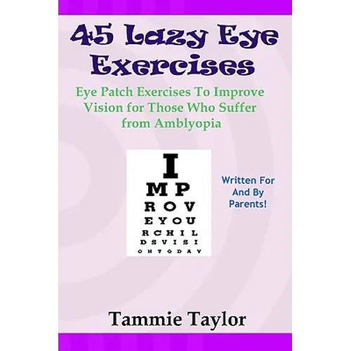 45 Lazy Eye Exercises: Eye Patch Exercises To Improve Vision for Those Who Suffer From Amblyopia