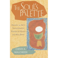 The Soul's Palette: Drawing on Art's Transformative Powers for Health and Well-Being