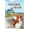 Cavaliered to Death: Barkview Mysteries
