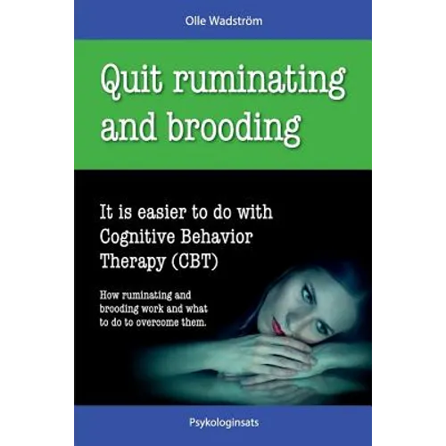 Quit Ruminating and Brooding: It is easier to do with Cognitive Behavior Therapy (CBT)