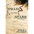 Trail of the Snake: New and Revised Edition