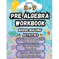 Summer Math Pre Algebra Workbook Grade 8-9 Bridge Building Activities: 8th to 9th Grade Summer Pre Algebra Essential Skills Practice Worksheets