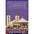 Medjugorje Complete: The Definitive Account of the Visions and Visionaries