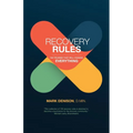 Recovery Rules: 100 Truisms that will Change Everything