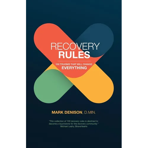 Recovery Rules: 100 Truisms that will Change Everything