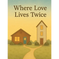 Where Love Lives Twice