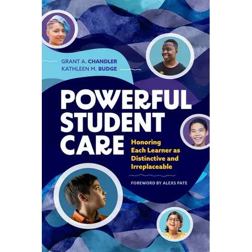 Powerful Student Care: Honoring Each Learner as Distinctive and Irreplaceable