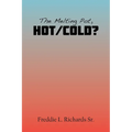 The Melting Pot, Hot/Cold?