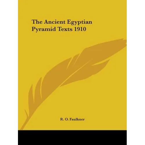 The Ancient Egyptian Pyramid Texts 1910