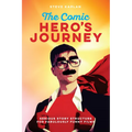 The Comic Hero's Journey: Serious Story Structure for Fabulously Funny Films