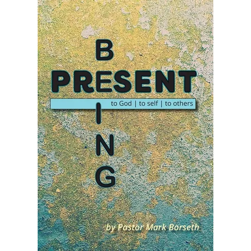 Being Present: to God, to Self, to Others