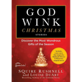 Godwink Christmas Stories: Discover the Most Wondrous Gifts of the Season