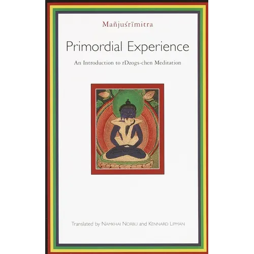 Primordial Experience: An Introduction to Dzog-Chen Meditation