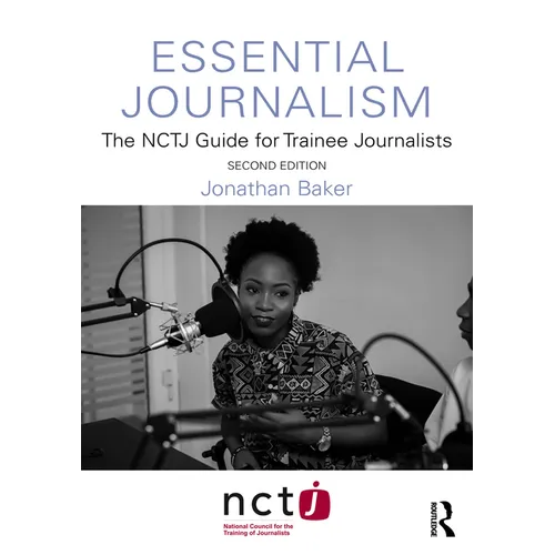 Essential Journalism: The NCTJ Guide for Trainee Journalists