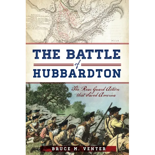 The Battle of Hubbardton: The Rear Guard Action That Saved America