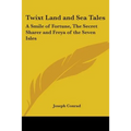 Twixt Land and Sea Tales: A Smile of Fortune, The Secret Sharer and Freya of the Seven Isles