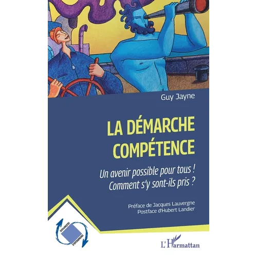 La démarche compétence: Un avenir possible pour tous ! Comment s' y sont-ils pris ?