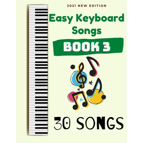 Easy Keyboard Songs: Book 3: 30 Songs