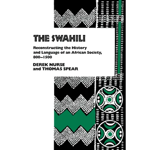 The Swahili: Reconstructing the History and Language of an African Society, 800-1500