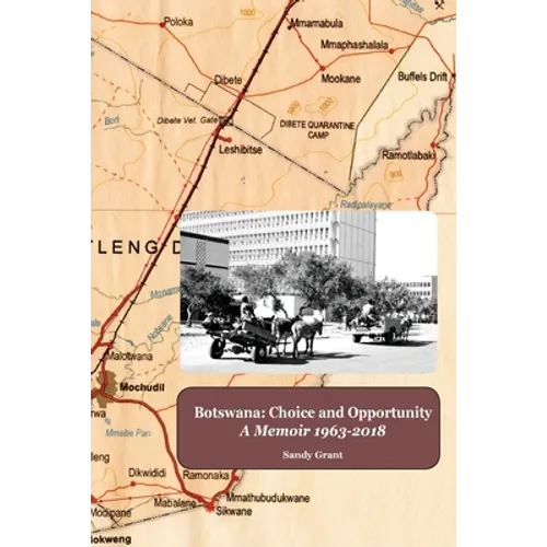 Botswana: Choice and Opportunity: A Memoir 1963 to 2018