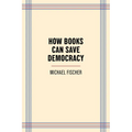 How Books Can Save Democracy