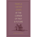 At the Corner of Past and Future: A Collection of Life Stories