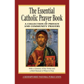 The Essential Catholic Prayer Book: A Collection of Private and Community Prayers