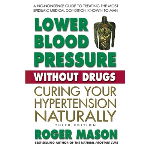 Lower Blood Pressure Without Drugs: Curing Your Hypertension Naturally