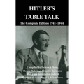 Hitler's Table Talk: The Complete Edition 1941-1944