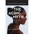 The Aging Myth: Cracking the code to living better, longer