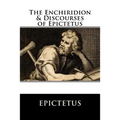The Enchiridion & Discourses of Epictetus
