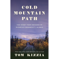 Cold Mountain Path: The Ghost Town Decades of McCarthy-Kennecott, Alaska