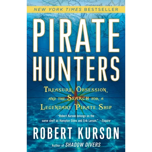 Pirate Hunters: Treasure, Obsession, and the Search for a Legendary Pirate Ship