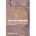 The Lost Prophet: The Book of Enoch and Its Influence on Christianity