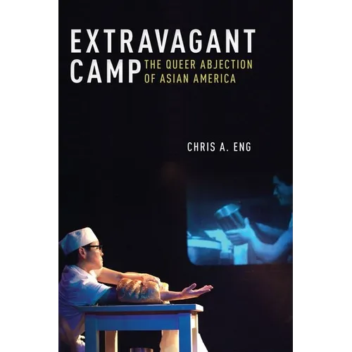 Extravagant Camp: The Queer Abjection of Asian America