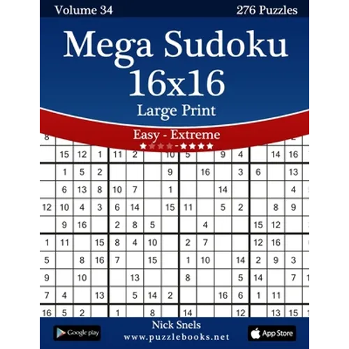Mega Sudoku 16x16 Large Print - Easy to Extreme - Volume 34 - 276 Puzzles