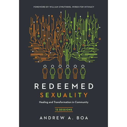 Redeemed Sexuality: 12 Sessions for Healing and Transformation in Community