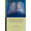 The Requirements of the Sufi Path: A Defense of the Mystical Tradition